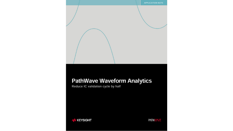 PathWave Waveform Analytics Reduce IC Validation Cycle by Half